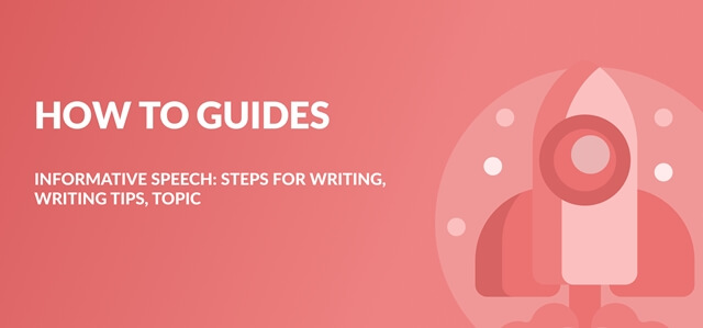 Informative Speech: Steps for Writing, Writing Tips, Topic